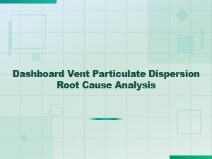 Dashboard Vent Particulate Dispersion: a Root Cause Analysis
