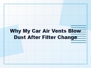 Dust From the Vents After a Filter Change