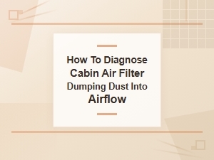 Diagnosing Cabin Air Filter Debris in Airflow