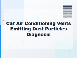 Diagnosing Dust Emission From Car Air Conditioning Vents