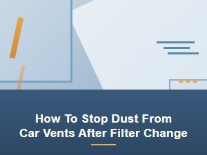 How to Stop Dust After a Filter Change